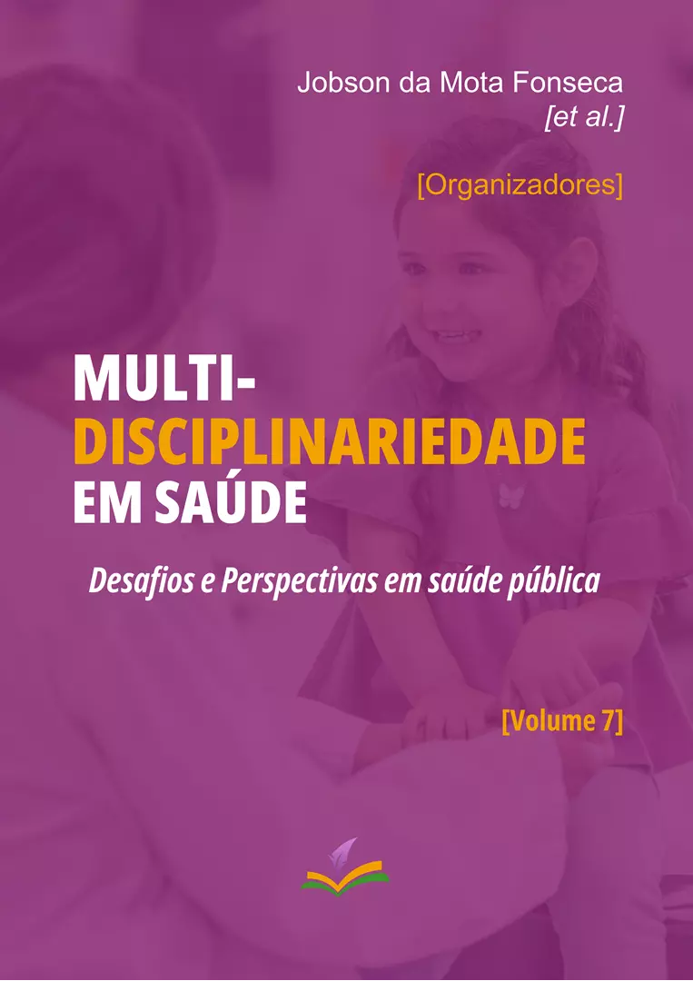 MULTIDISCIPLINARIEDADE EM SAÚDE: Desafios e Perspectivas em saúde pública [Volume 7]